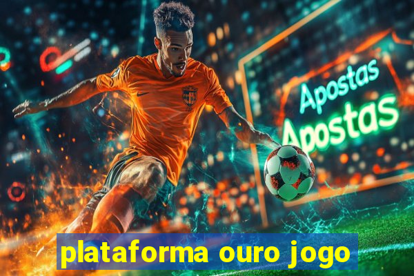 plataforma ouro jogo